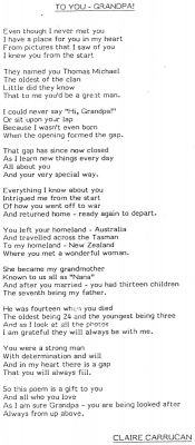 Poem for Thomas Michael Carrucan - by his grand daughter Claire Carrucan
Thomas Michael Carrucan (1892-1951), who served valiantly in WWI, eventually migrated to New Zealand and subsequently married Agnes Beryl Connolly (1905-1986). They raised a family of 13 children, leading to a very strong New Zealand branch. Their seventh child Robert married Patricia Bracey-Finch and they had 5 children of their own. Their daughter Louise Carrucan penned the following poem in memory of her grandfather Thomas Michael.
Claire is great great grand daughter of Peter Carrucan and Hannah Woods.
