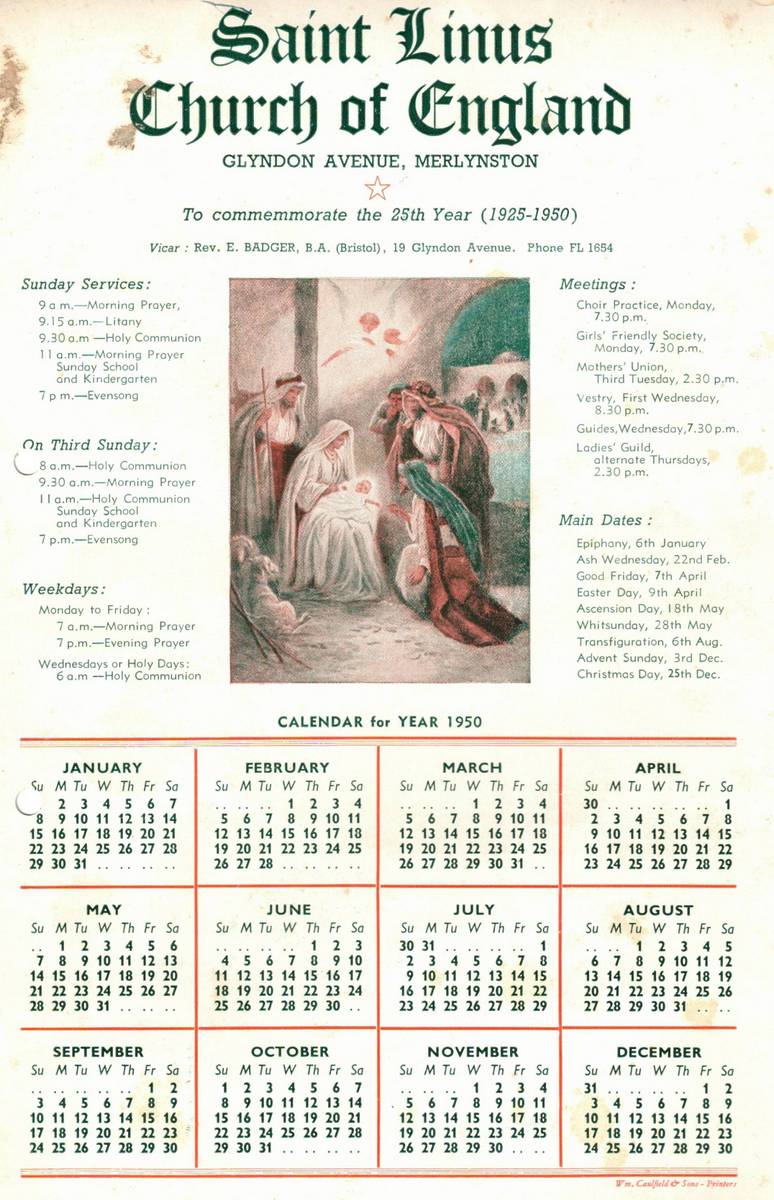 1950 St Linus Church Anniversary Calendar
This yearly calendar, produced in 1950 to mark the 25th anniversary of St Linus's founding, shows the vast amount of activity within the fledgling church, with multiple Sunday and weekday services, along with weekly choir practice and meetings of the Girls' Friendly Society, the Mothers' Union, The Guides and the Ladies Guild.
